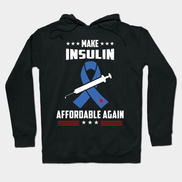 Make Insulin Affordable Again Hoodie by JeZeDe